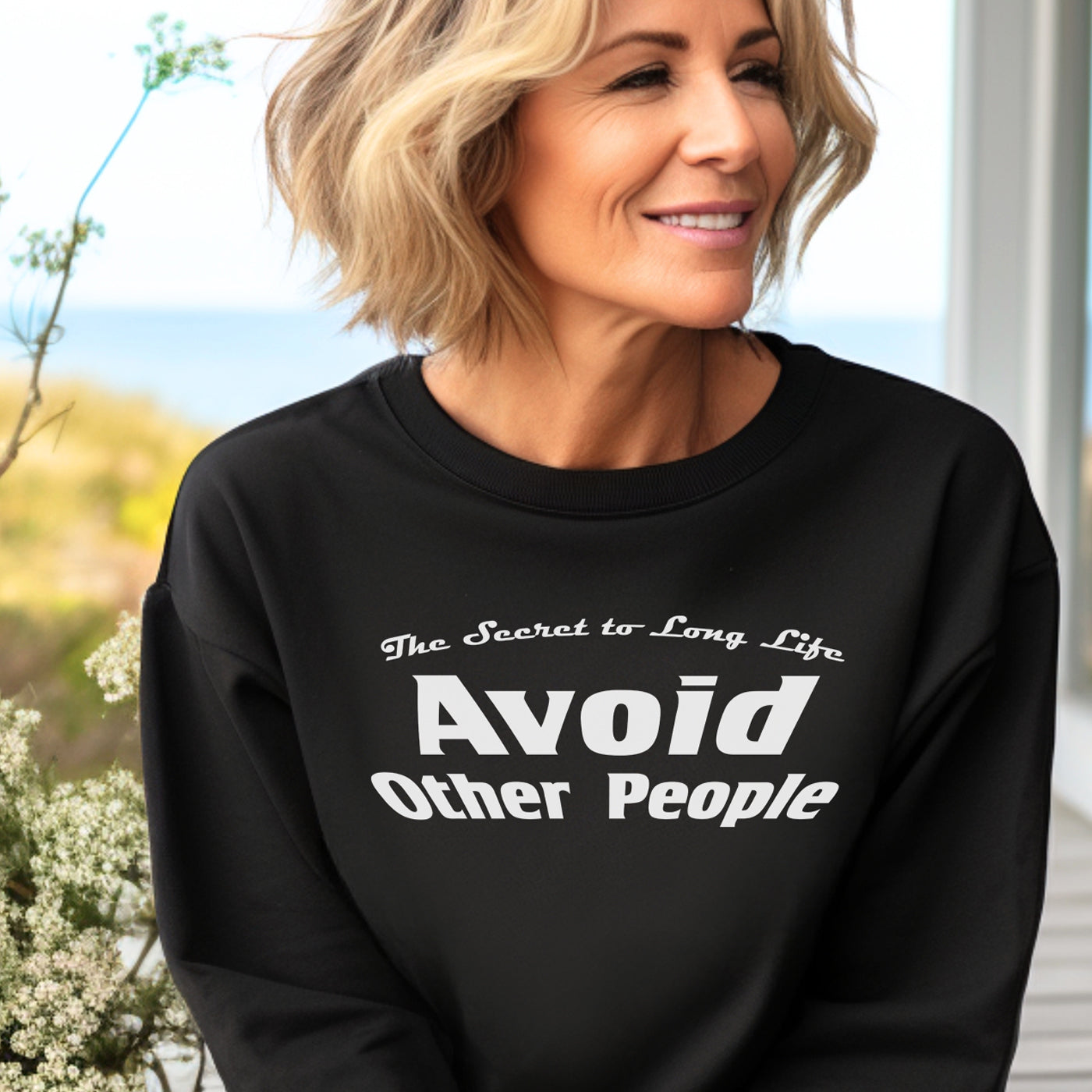 The Secret To Long Life Avoid Other People Sweatshirt