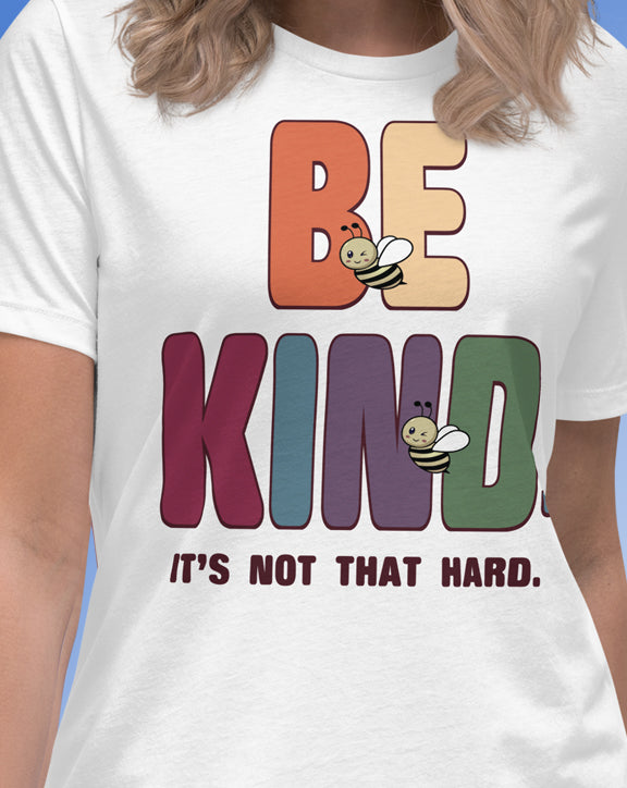Be Kind It's Not That Hard T-Shirt