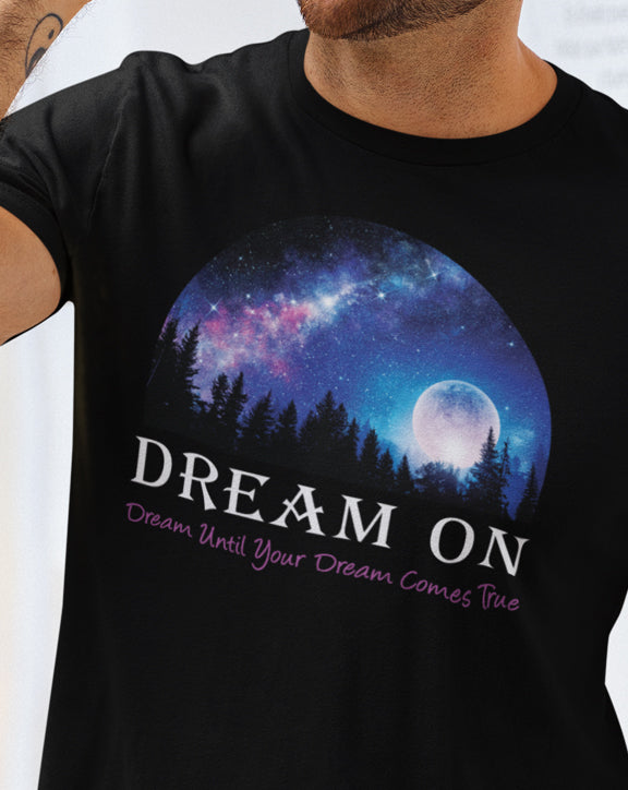 Dream On Dream Until Your Dream Comes True T-Shirt