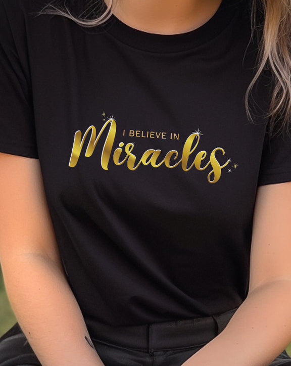 I Believe In Miracles T-Shirt