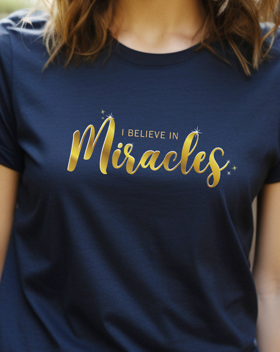 I Believe In Miracles T-Shirt