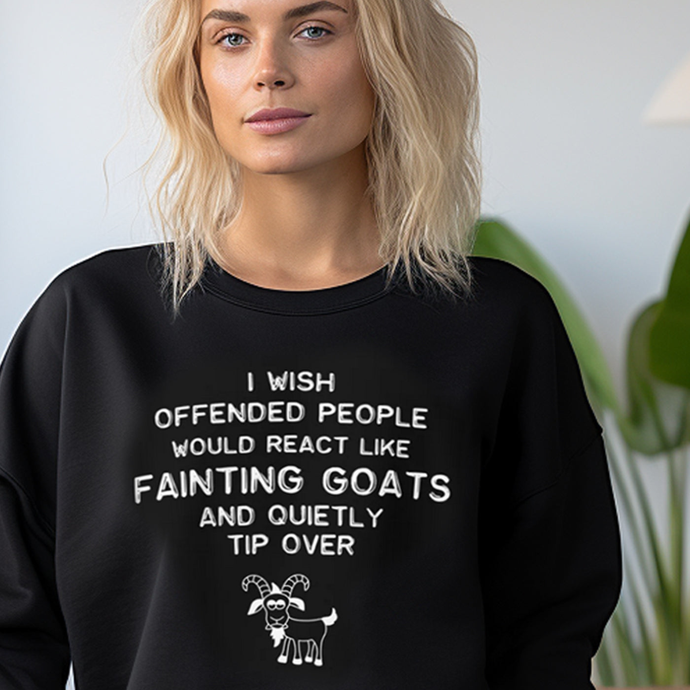 I Wish Offended People Would React Like Fainting Goats Sweatshirt