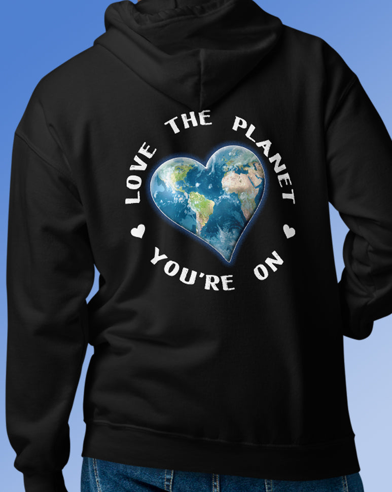Love The Planet You're On Hoodie with zipper