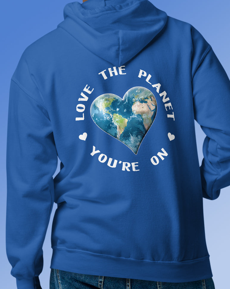 Love The Planet You're On Hoodie with zipper