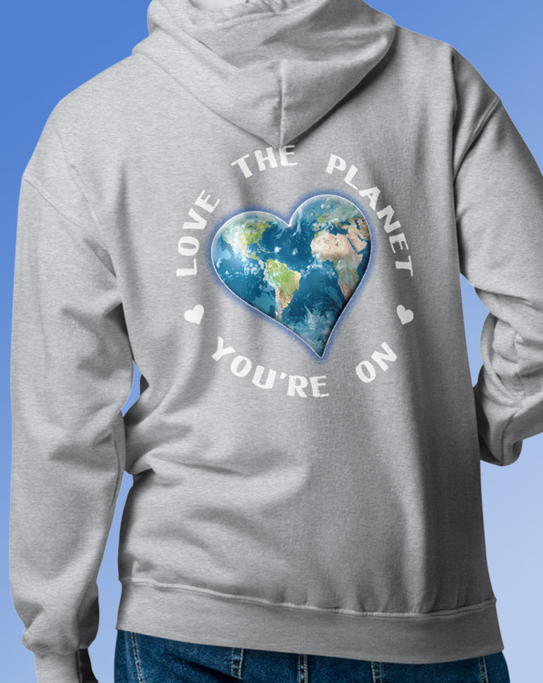 Love The Planet You're On Hoodie with zipper
