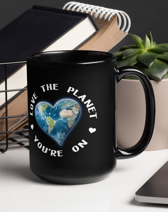 Love The Planet You're On Black Glossy Mug
