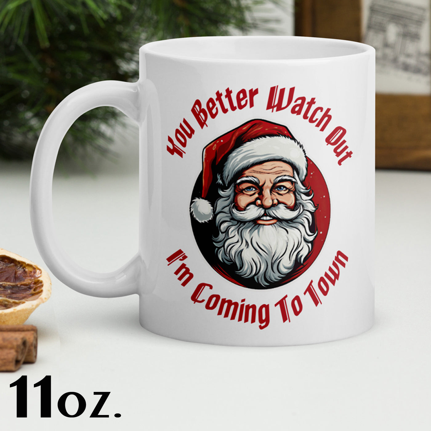 You Better Watch Out I'm Coming to Town white glossy mug
