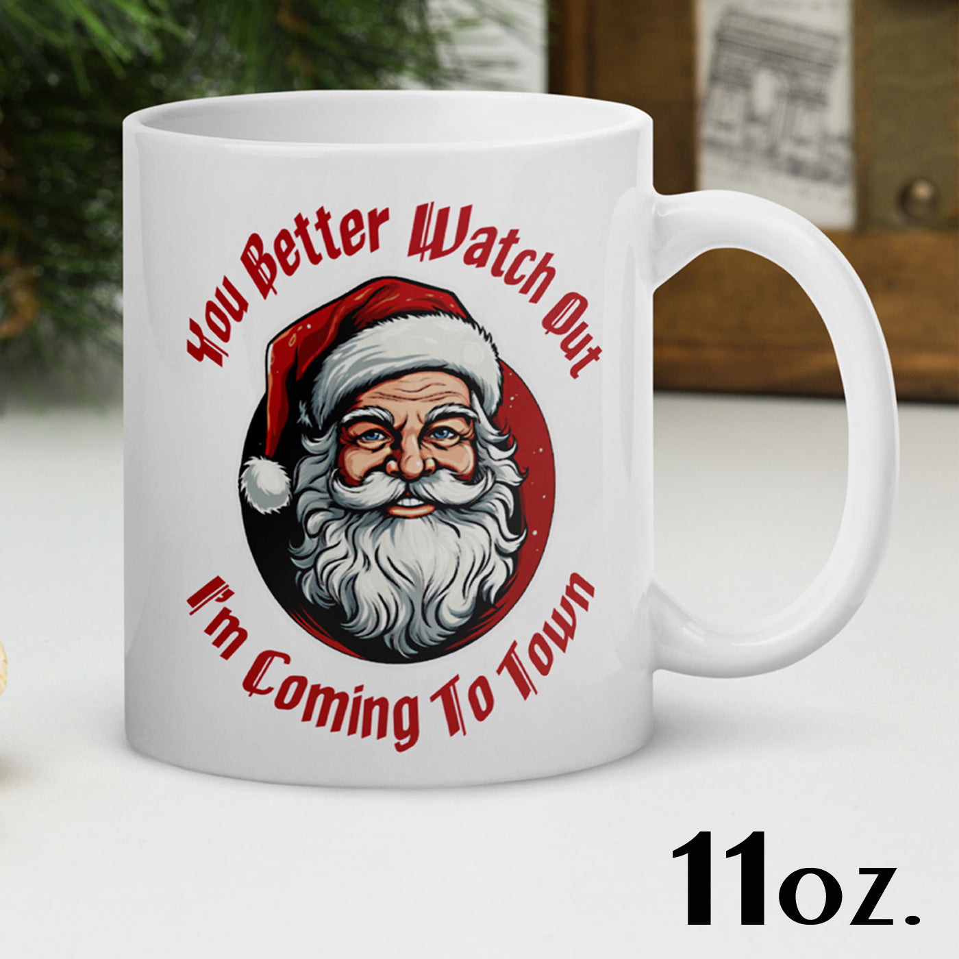 You Better Watch Out I'm Coming to Town white glossy mug