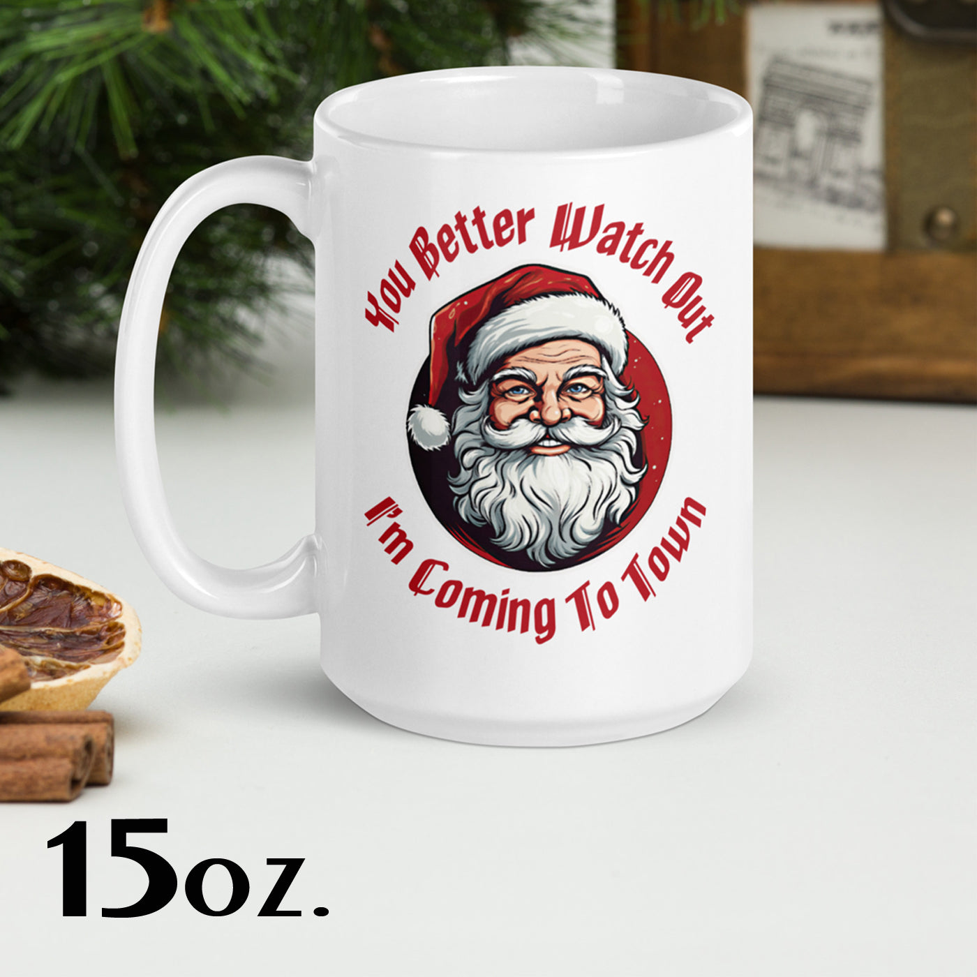 You Better Watch Out I'm Coming to Town white glossy mug