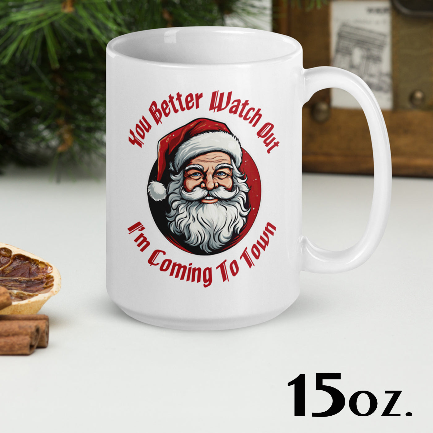 You Better Watch Out I'm Coming to Town white glossy mug