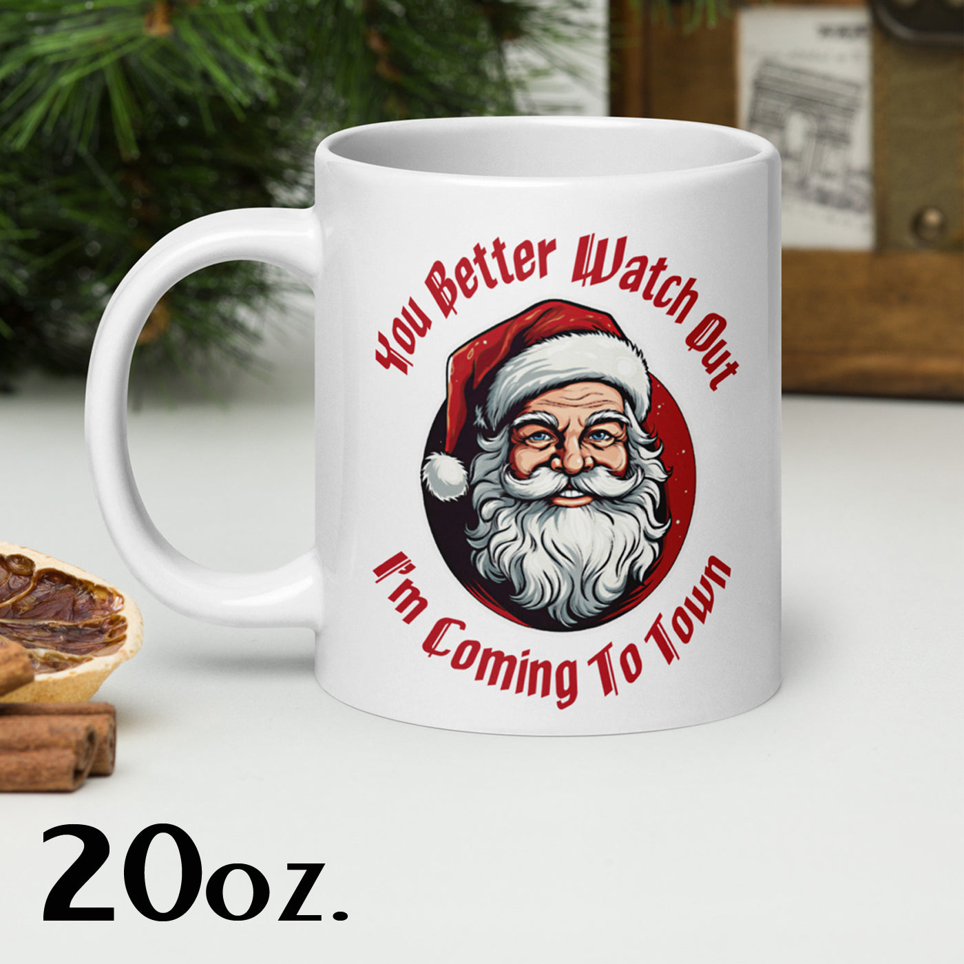 You Better Watch Out I'm Coming to Town white glossy mug