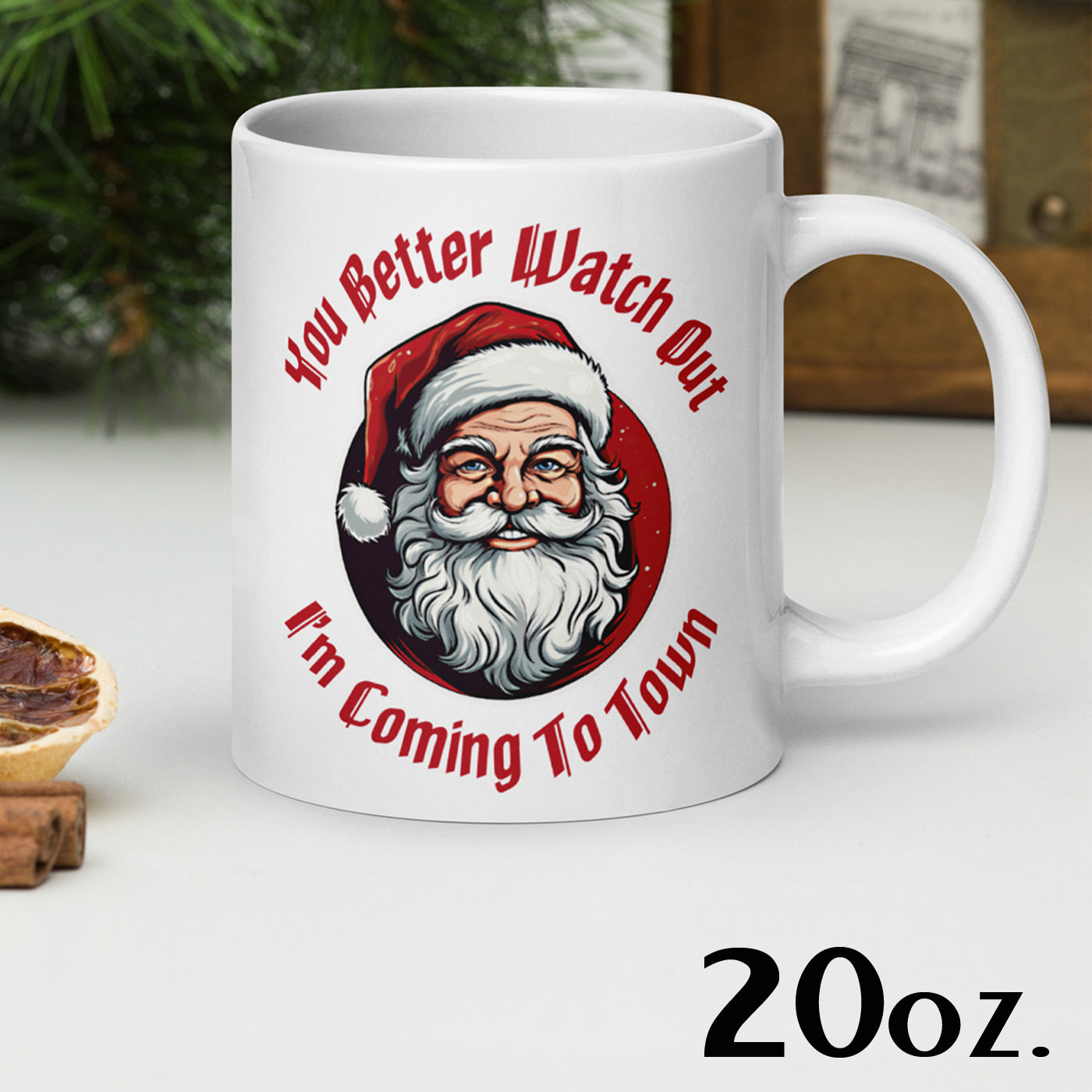 You Better Watch Out I'm Coming to Town white glossy mug