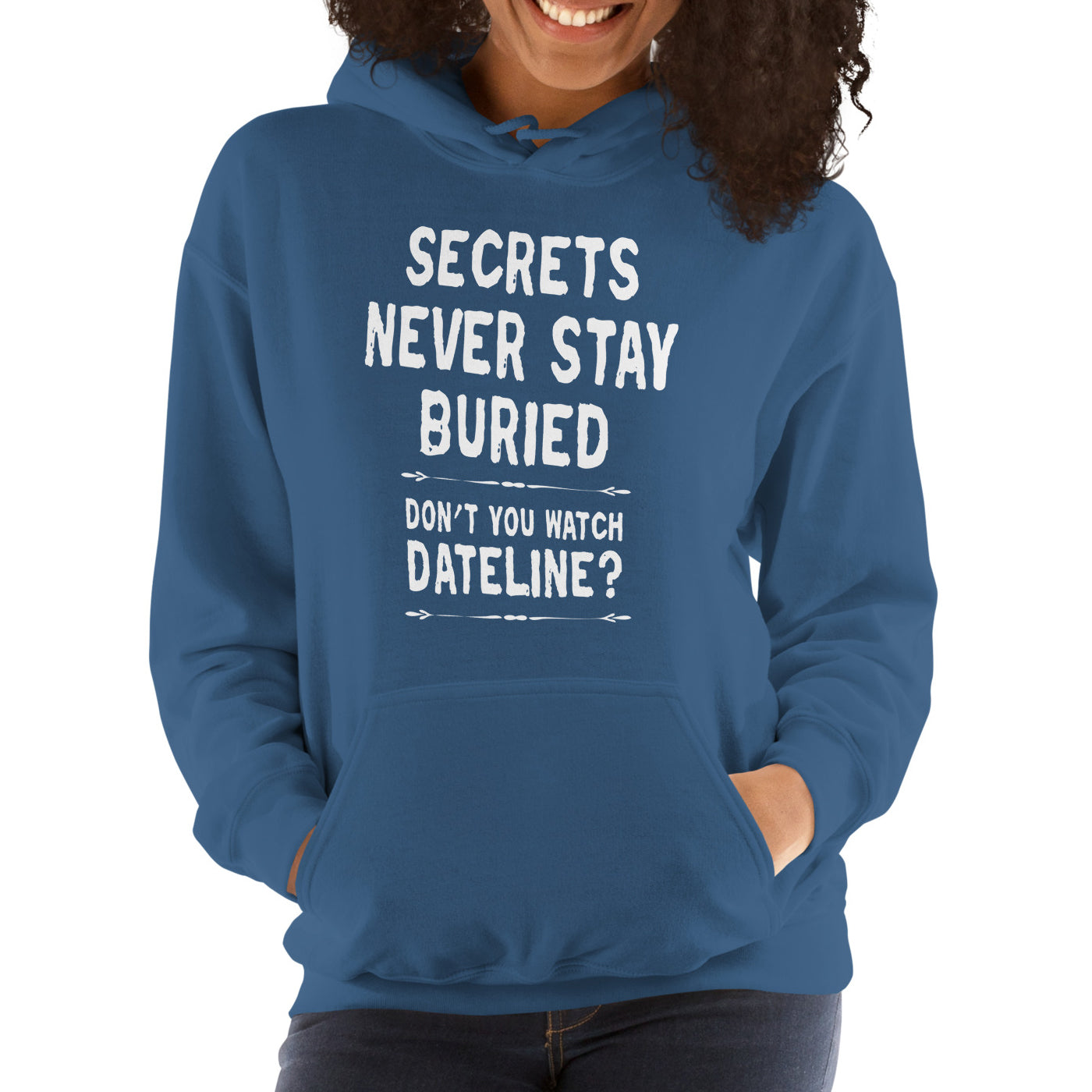 Secrets Never Stay Buried Hoodie