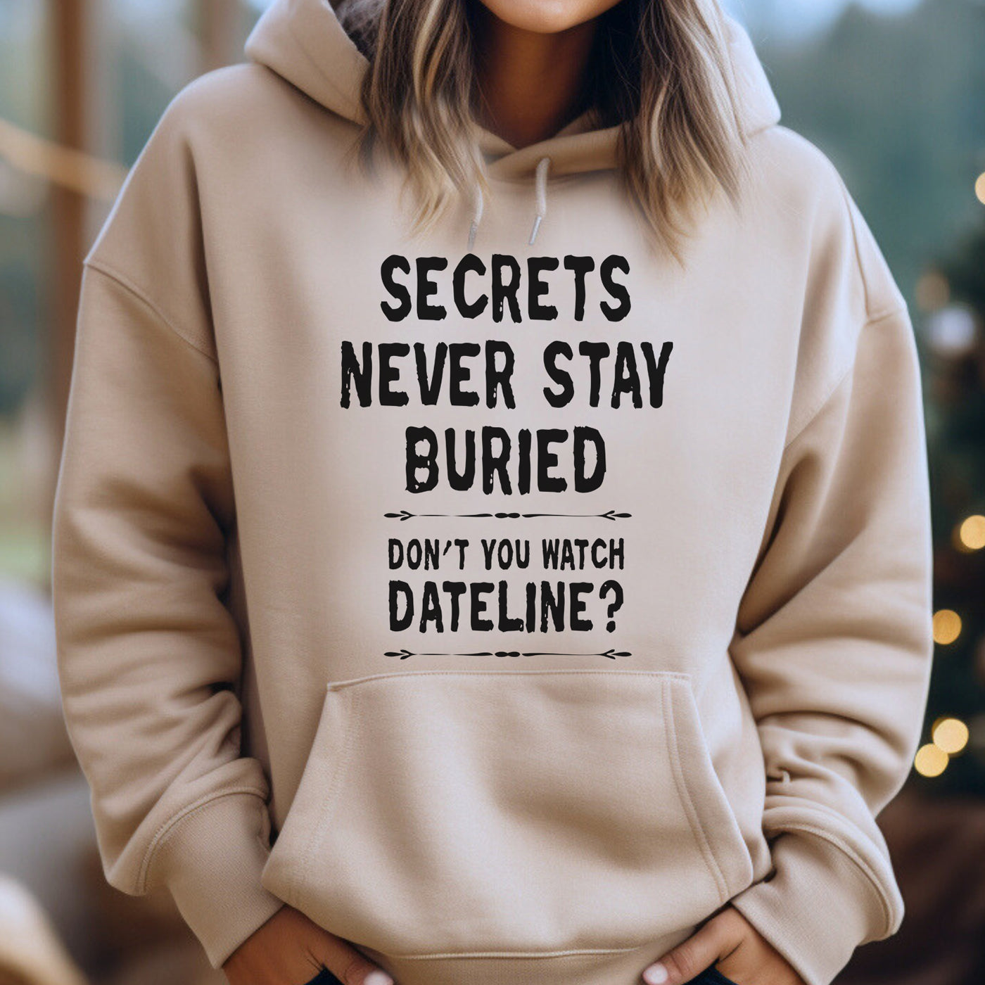 Secrets Never Stay Buried Hoodie