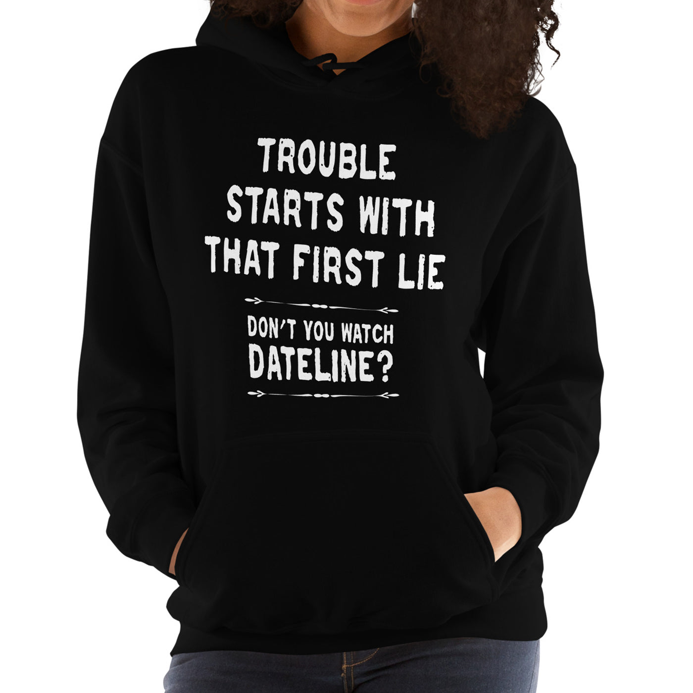 Trouble Starts With That First Lie Hoodie