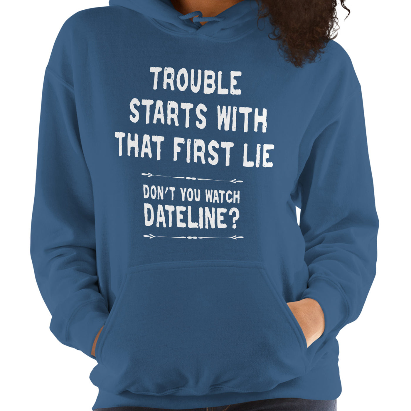 Trouble Starts With That First Lie Hoodie