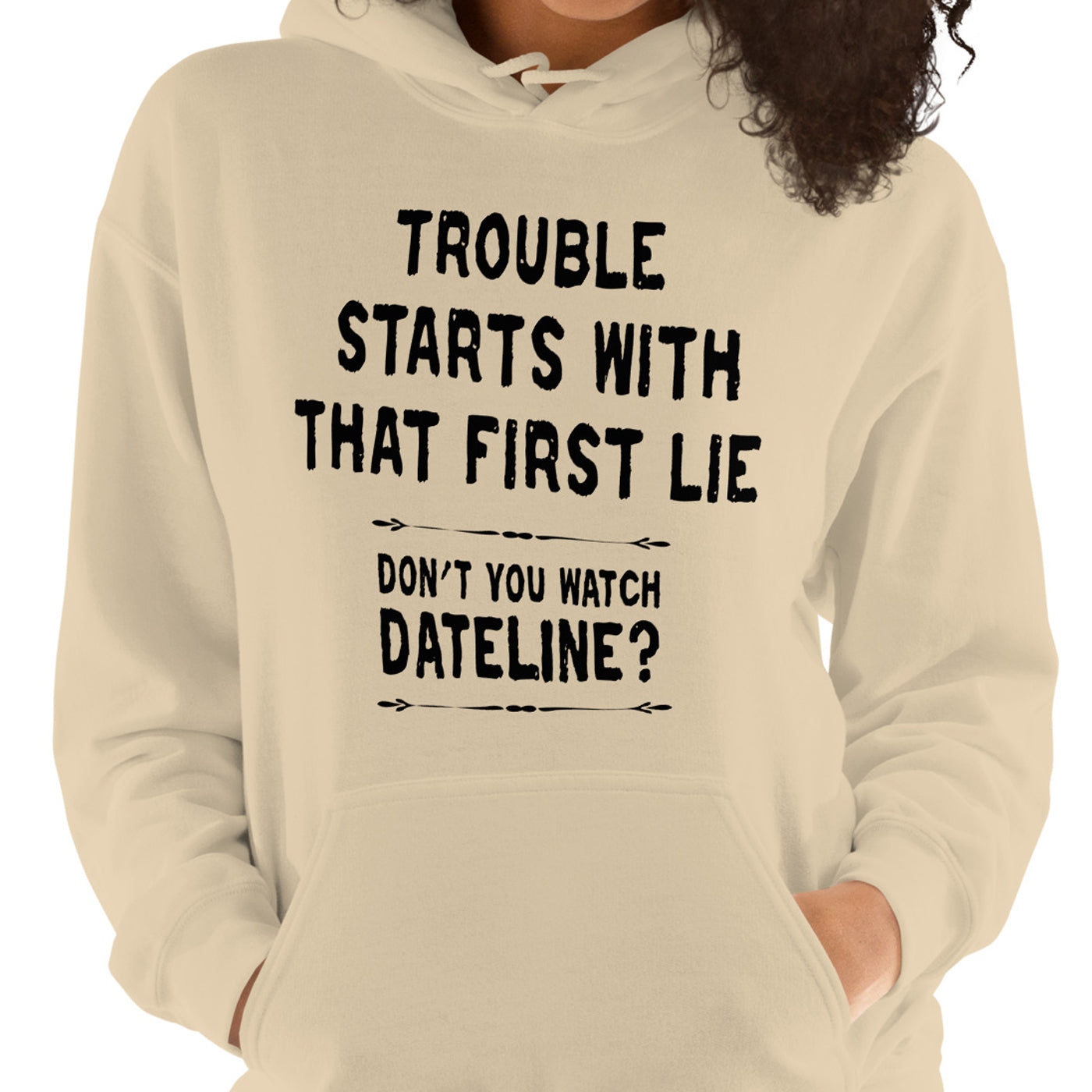 Trouble Starts With That First Lie Hoodie