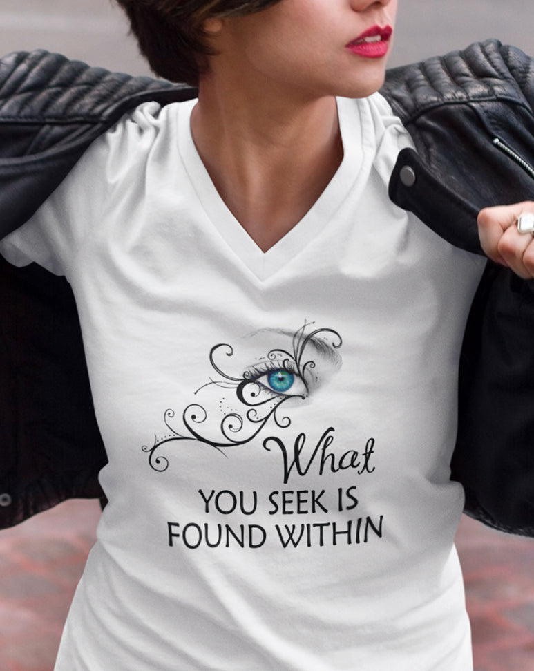What You Seek Is Found Within V-Neck T-Shirt