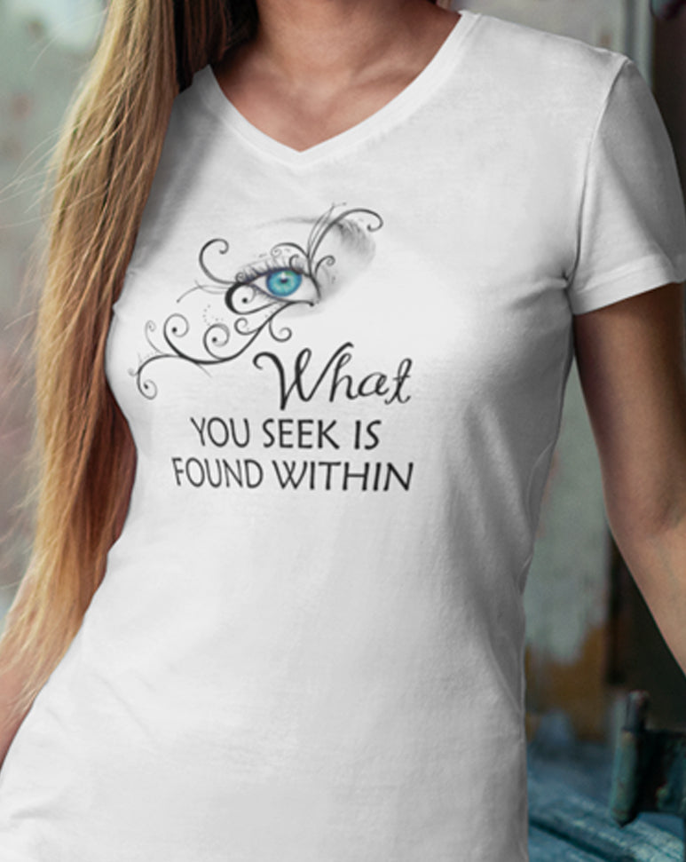 What You Seek Is Found Within V-Neck T-Shirt