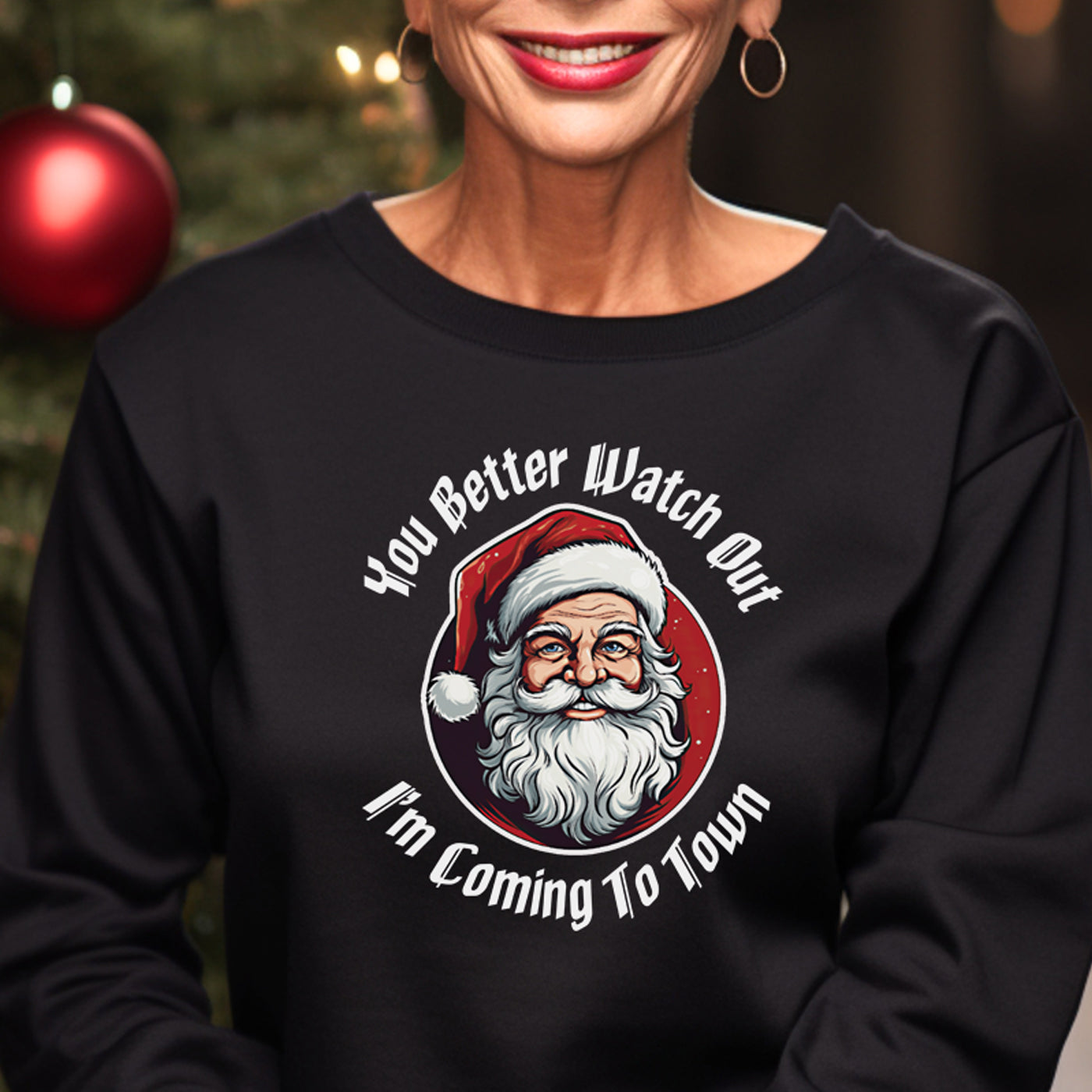 You Better Watch Out I'm Coming To Town Sweatshirt