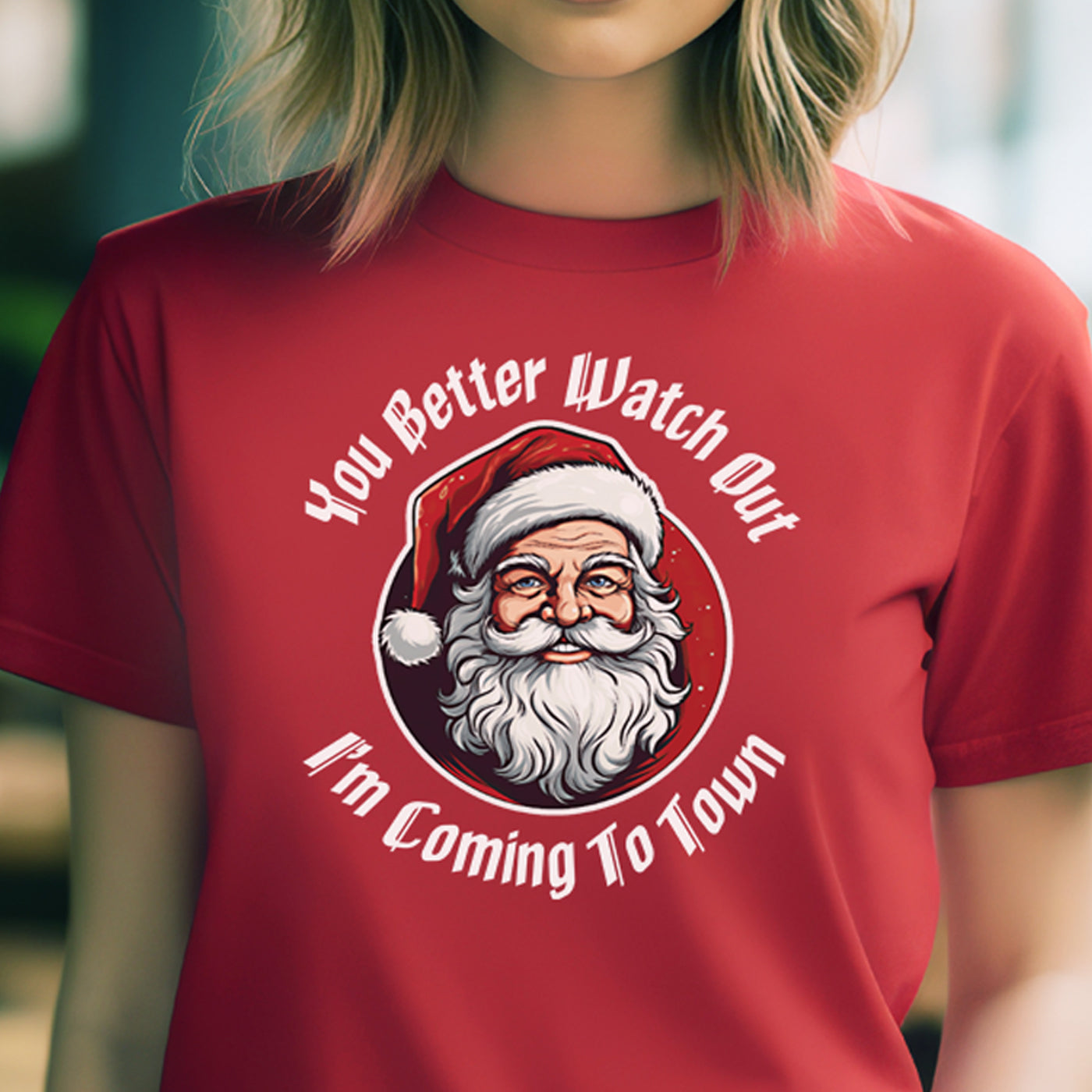 You Better Watch Out I'm Coming To Town t-shirt