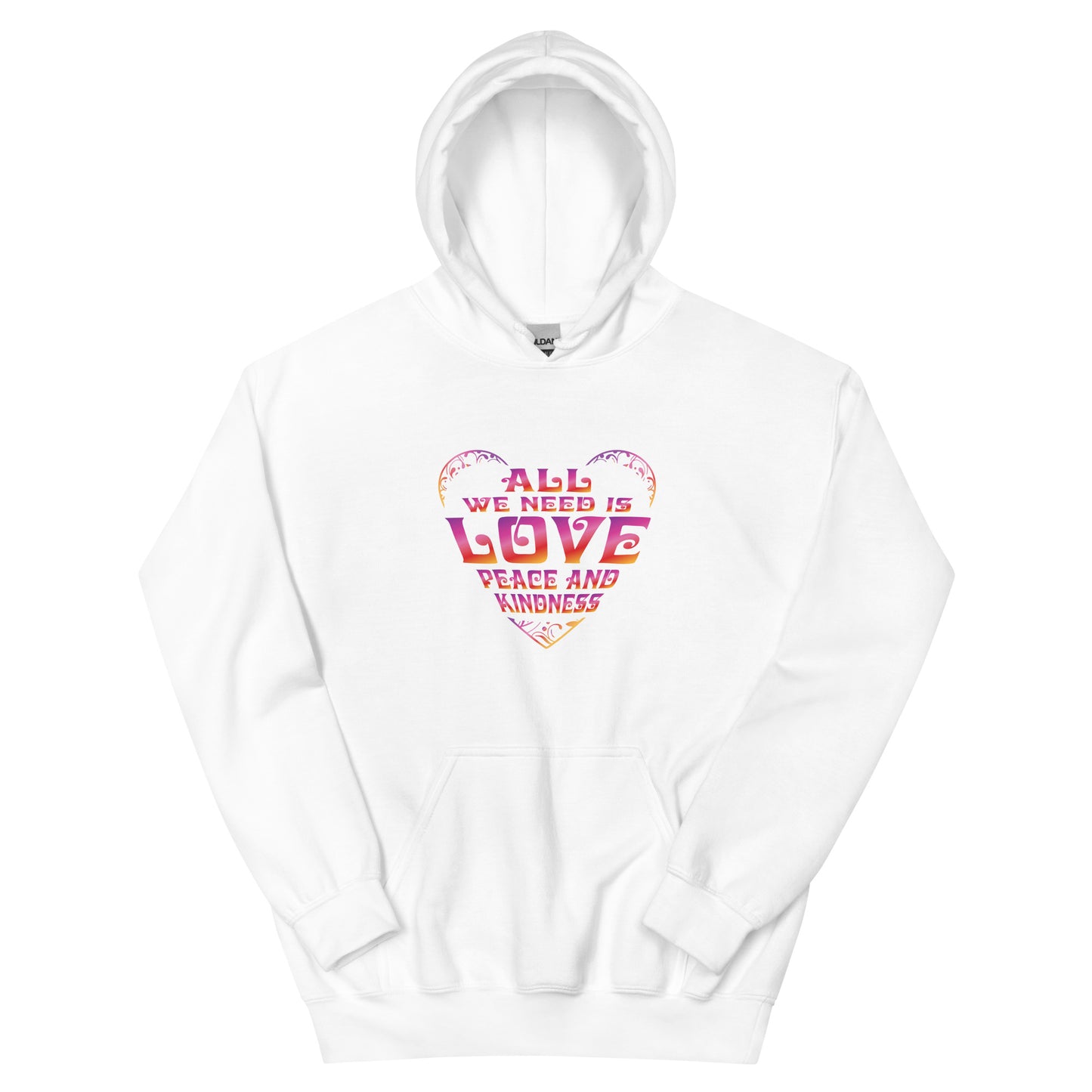 All We Need Is Love, Peace and Kindness Hoodie