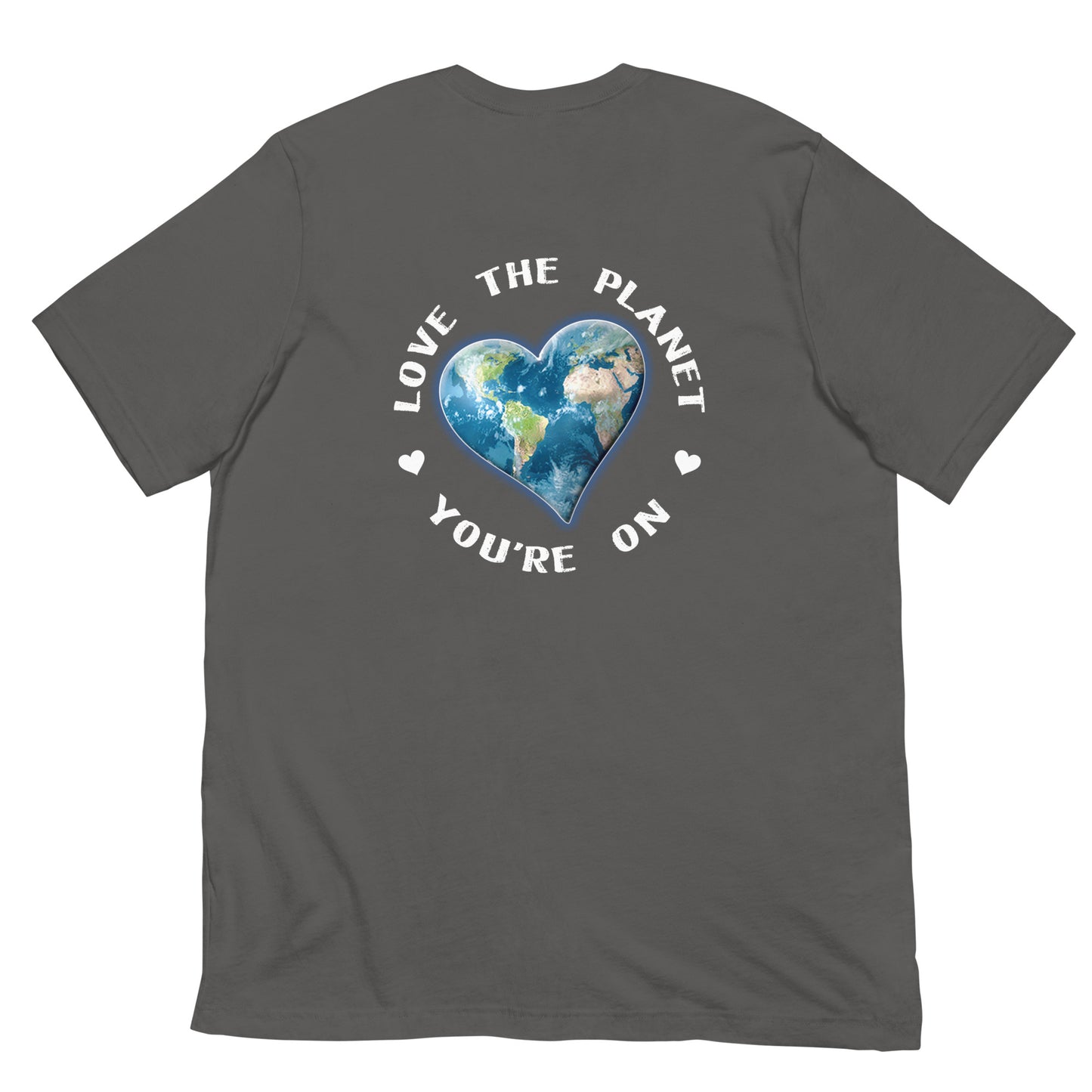 Love The Planet You're On T-Shirt (back design)