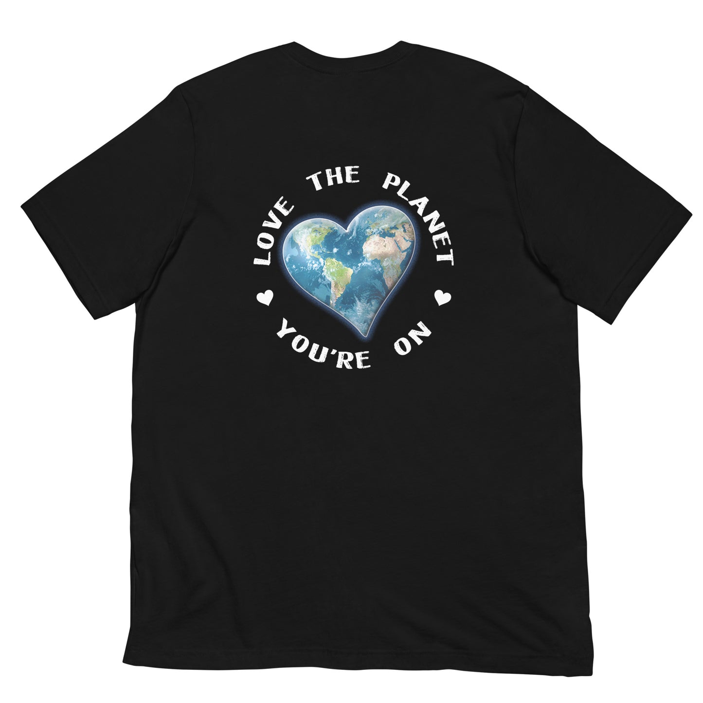 Love The Planet You're On T-Shirt (back design)