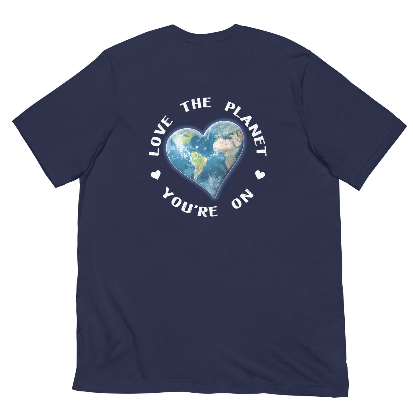 Love The Planet You're On T-Shirt (back design)