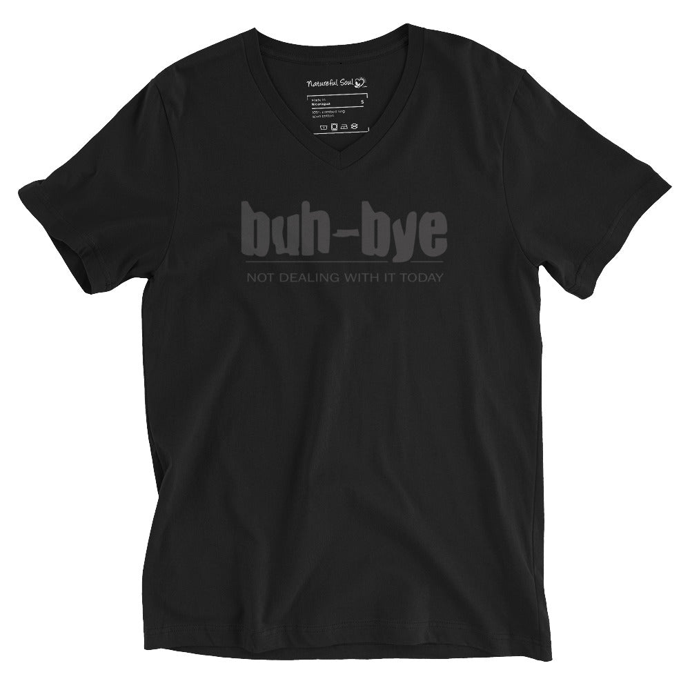 Buh-Bye Not Dealing With It Today V-Neck T-Shirt
