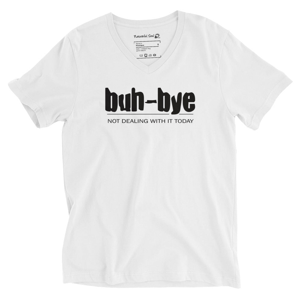Buh-Bye Not Dealing With It Today V-Neck T-Shirt