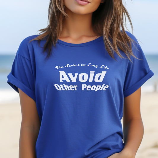 The Secret To Long Life Avoid Other People t-shirt