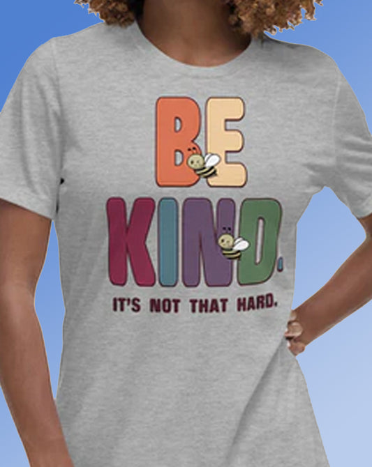 Be Kind It's Not That Hard T-Shirt
