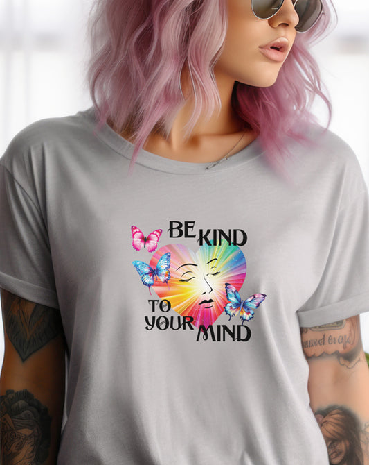 Be Kind To Your Mind T-Shirt