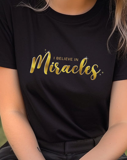 I Believe In Miracles T-Shirt