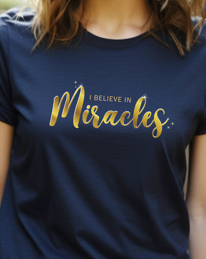 I Believe In Miracles T-Shirt