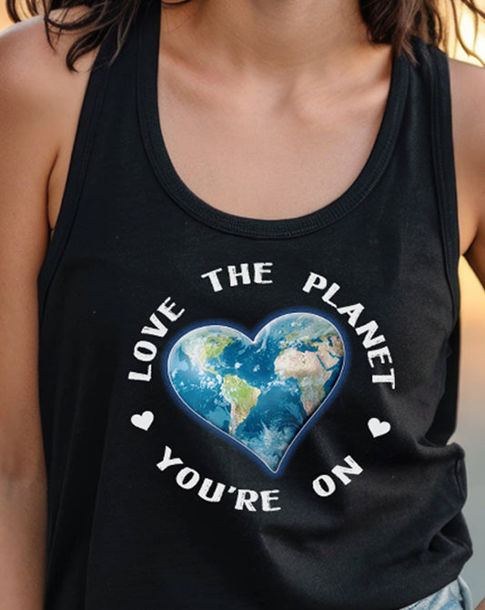 Love The Planet You're On Tank Top