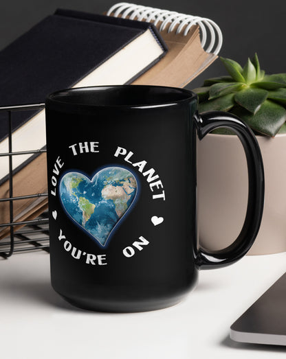 Love The Planet You're On Black Glossy Mug