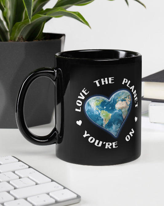 Love The Planet You're On Black Glossy Mug
