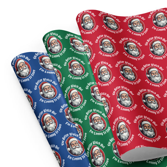 You Better Watch Out I'm Coming To Town gift wrap paper