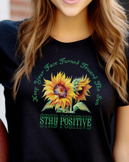 Sunflower Keep Your Face Turned Toward The Sun T-Shirt