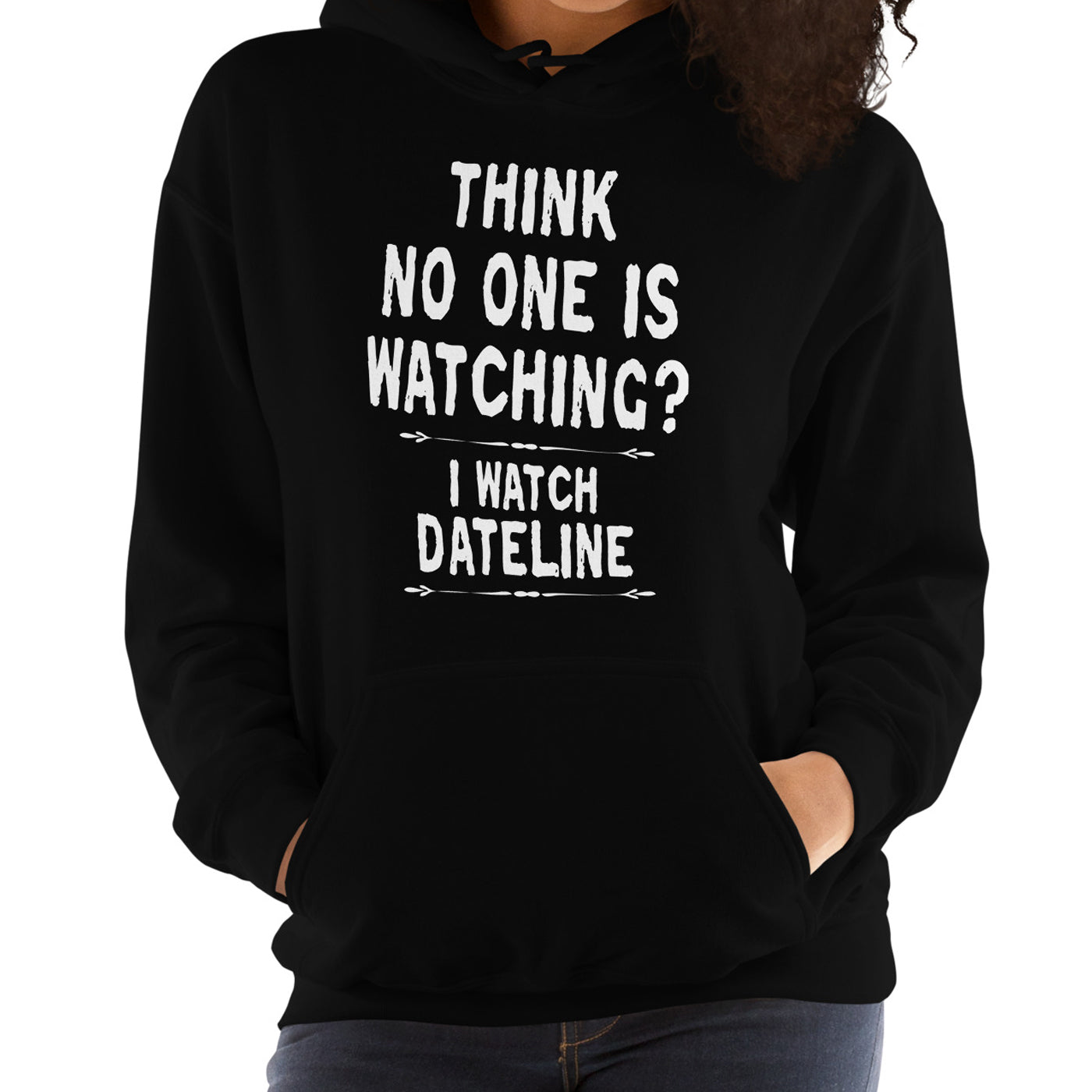 Think No One Is Watching? Hoodie