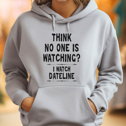 Think No One Is Watching? Hoodie