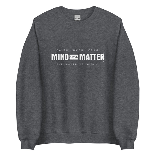Mind Over Matter Sweatshirt