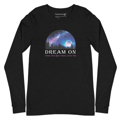 Dream On Dream Until Your Dream Comes True Long Sleeve Tee
