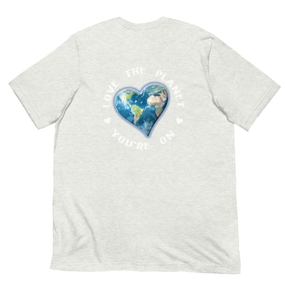 Love The Planet You're On T-Shirt (back design)
