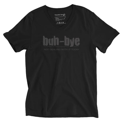 Buh-Bye Not Dealing With It Today V-Neck T-Shirt